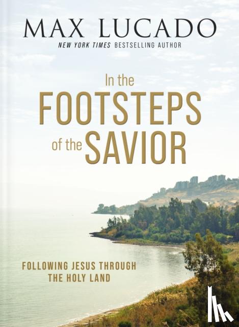 Lucado, Max - In the Footsteps of the Savior