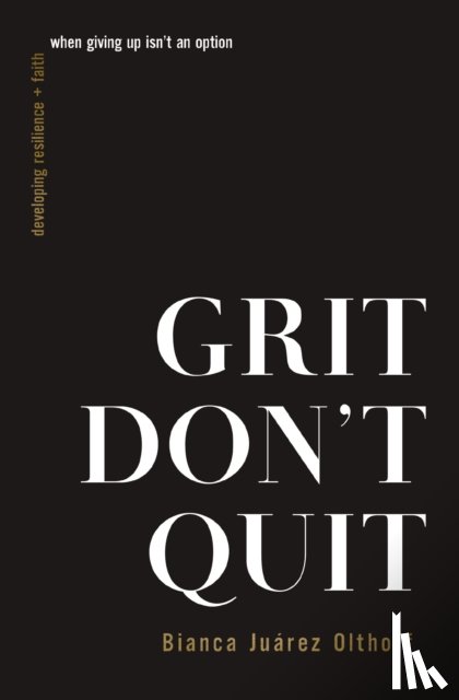 Olthoff, Bianca Juarez - Grit Don't Quit