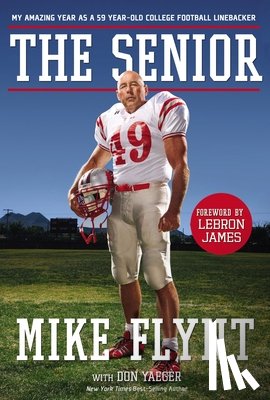 Flynt, Mike - The Senior: My Amazing Year as a 59-Year-Old College Football Linebacker