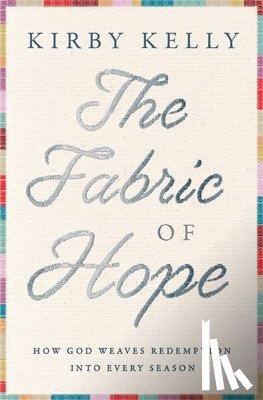 Kelly, Kirby - The Fabric of Hope