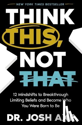 Axe, Dr. Josh - Think This, Not That