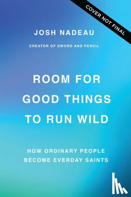 Nadeau, Josh - Room for Good Things to Run Wild