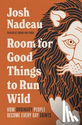 Nadeau, Josh - Room for Good Things to Run Wild