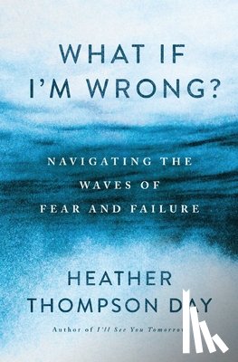 Day, Heather Thompson - What If I'm Wrong?