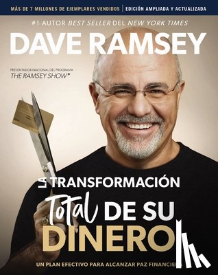 Ramsey, Dave - La Transformación Total de Su Dinero Actualizada Y Ampliada: Un Plan Efectivo Para Alcanzar Paz Financiera