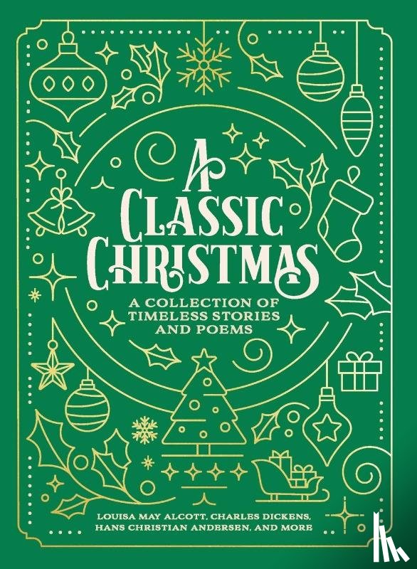 Alcott, Louisa May, Dickens, Charles, Andersen, Hans Christian - A Classic Christmas