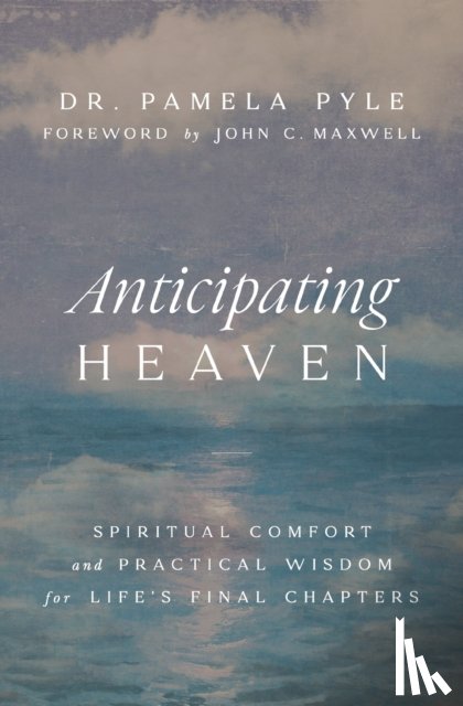 Pyle, Dr. Pamela - Anticipating Heaven