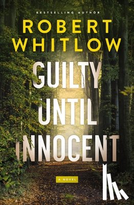 Whitlow, Robert - Guilty Until Innocent: A Legal Suspense