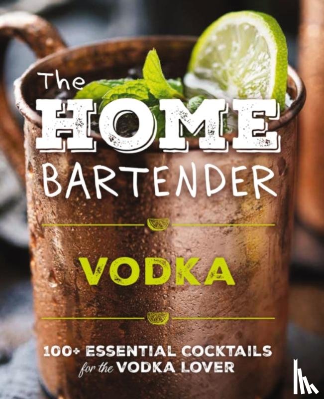Editors of Cider Mill Press - The Home Bartender: Vodka