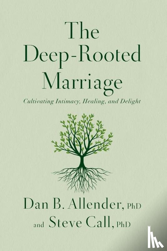 Allender, Dr. Dan B., Call, Dr. Steve - The Deep-Rooted Marriage