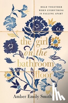 Smith, Amber Emily - The Girl on the Bathroom Floor
