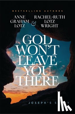 Lotz, Anne Graham - God Won't Leave You There: Joseph's Story