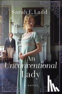 Ladd, Sarah E. - An Unconventional Lady