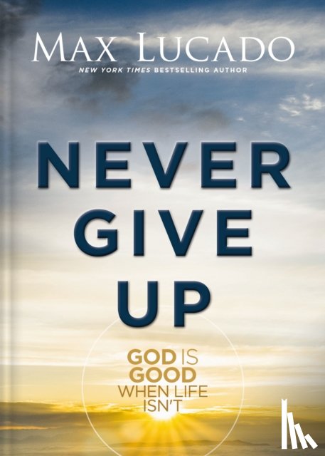 Lucado, Max - Never Give Up