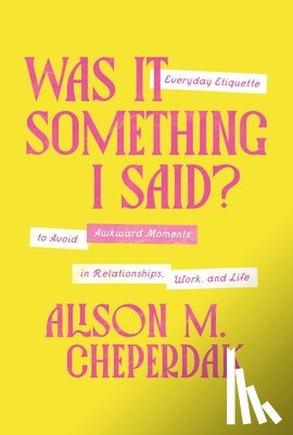 Cheperdak, Alison M. - Was It Something I Said?