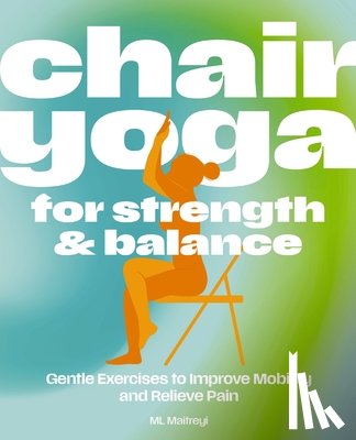 Maitreyi, ML - Chair Yoga for Strength and Balance