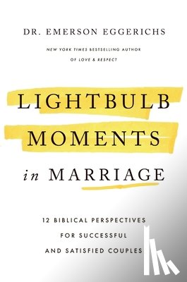 Eggerichs, Dr. Emerson - Lightbulb Moments in Marriage