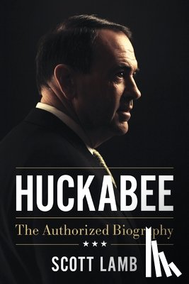 Lamb, Scott - Huckabee: The Authorized Biography