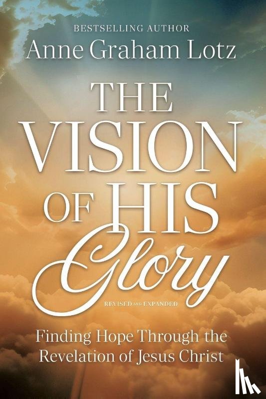 Lotz, Anne Graham - The Vision of His Glory, Revised and Updated
