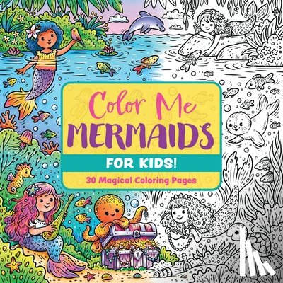 Editors of Cider Mill Press - Color Me Mermaids (for Kids!)