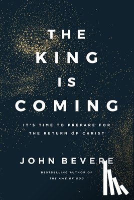 Bevere, John - The King Is Coming