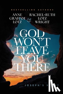 Lotz, Anne Graham, Wright, Rachel-Ruth Lotz - God Won't Leave You There