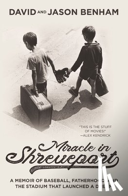 Benham, David - Miracle in Shreveport: A Memoir of Baseball, Fatherhood, and the Stadium That Launched a Dream