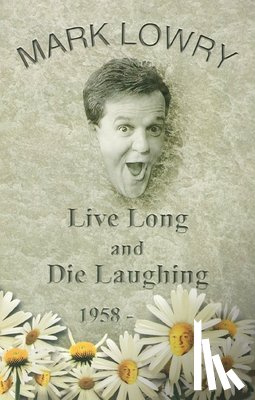 Lowry, Mark - Live Long and Die Laughing