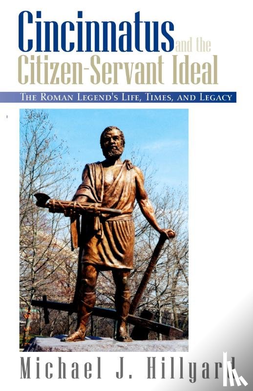 Hillyard, Michael J - Cincinnatus and the Citizen-Servant Ideal