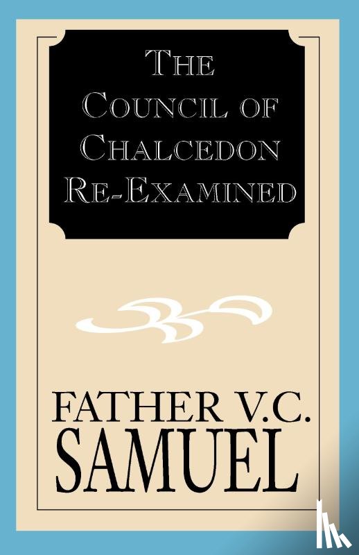 Samuel, V C - The Council of Chalcedon Re-Examined