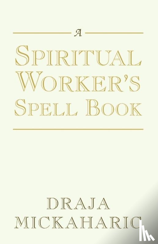 Mickaharic, Draja - A Spiritual Worker's Spell Book
