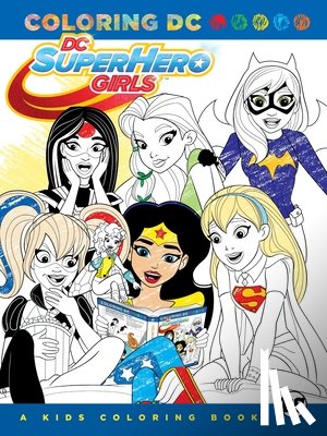 Various - DC Super Hero Girls: A Kids Coloring Book