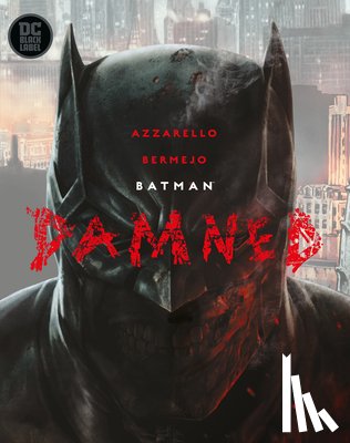 Azzarello, Brian, Bermejo, Lee - Batman: Damned
