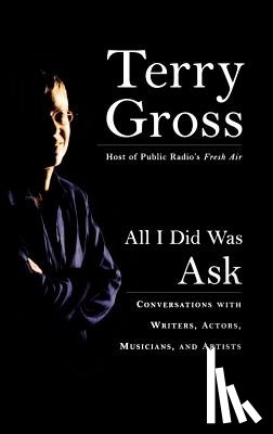 Gross, Terry - All I Did Was Ask