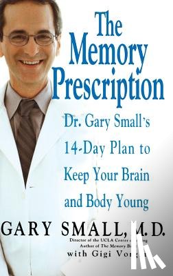 Small, Gary - The Memory Prescription: Dr. Gary Small's 14-Day Plan to Keep Your Brain and Body Young