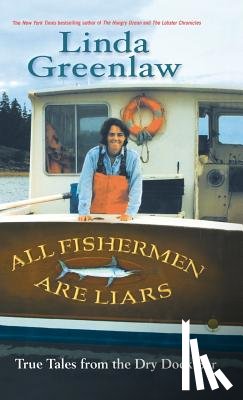 Greenlaw, Linda - All Fishermen Are Liars: True Tales from the Dry Dock Bar
