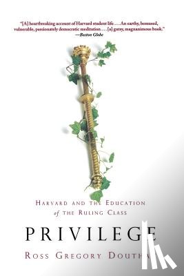 Douthat, Ross Gregory - Privilege: Harvard and the Education of the Ruling Class
