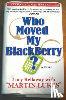 Kellaway, Lucy - WHO MOVED MY BLACKBERRY