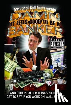 Sellout, Leveraged - Damn, It Feels Good to Be a Banker: And Other Baller Things You Only Get to Say If You Work on Wall Street