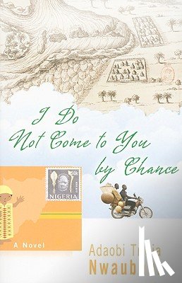 Nwaubani, Adaobi Tricia - I Do Not Come to You by Chance