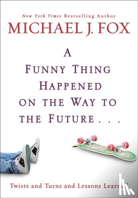 Fox, Michael J. - A Funny Thing Happened On The Way To The Future