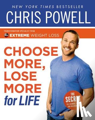 Powell, Chris - Choose More, Lose More for Life