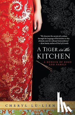 Tan, Cheryl Lu-Lien - A Tiger in the Kitchen: A Memoir of Food and Family