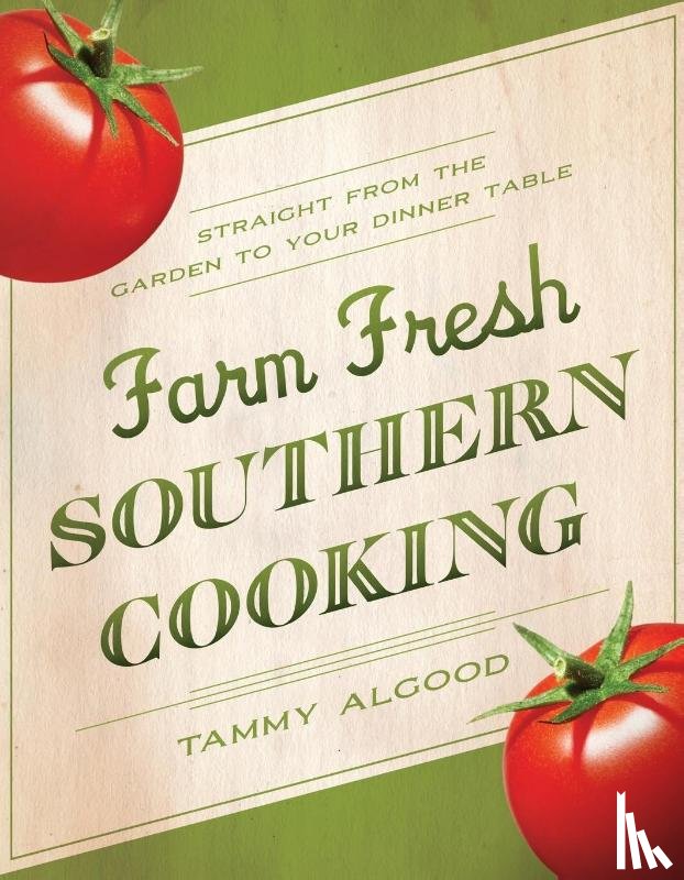 Algood, Tammy - Farm Fresh Southern Cooking | Softcover