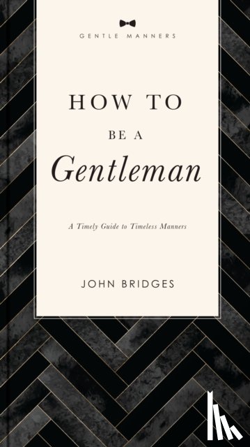Bridges, John - How to Be a Gentleman Revised and Expanded