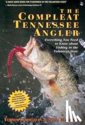 Summerlin, Vernon - The Compleat Tennessee Angler: Everything You Need to Know about Fishing in the Volunteer State