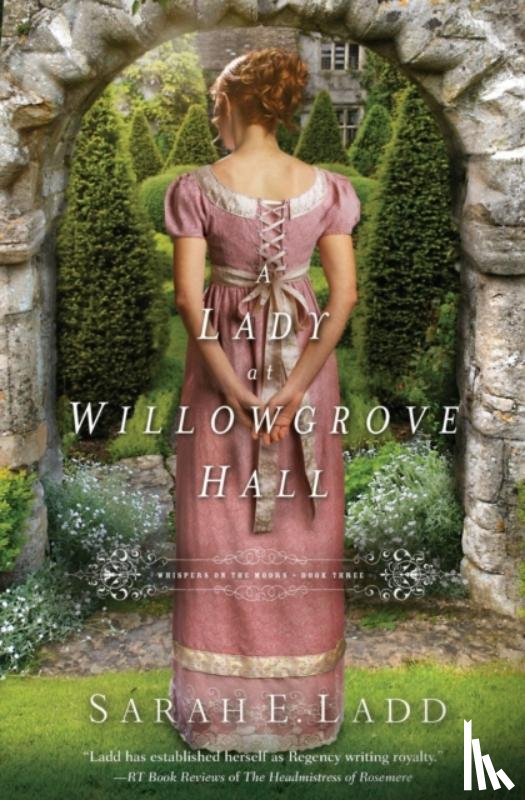 Ladd, Sarah E. - A Lady at Willowgrove Hall