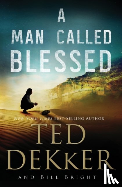 Dekker, Ted, Bright, Bill - A Man Called Blessed