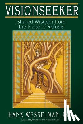 Wesselman, Hank - Visionseeker: Shared Wisdom from the Place of Refuge