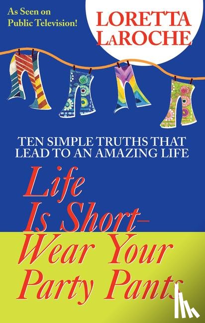 LaRoche, Loretta - Life Is Short - Wear Your Party Pants